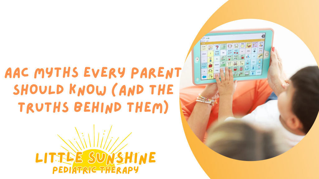 Little Sunshine Pediatric Therapy, LLC - AAC Myths Every Parent Should Know | Speech Therapy in St. Petersburg, FL