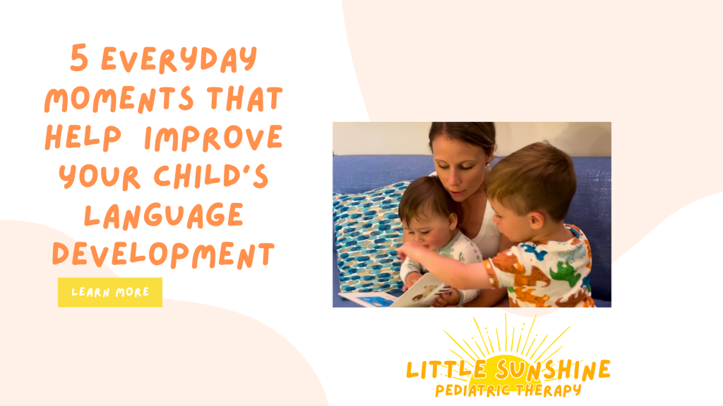 Little Sunshine Pediatric Therapy, LLC - 5 Everyday Moments That Help Improve Your Child’s Language Development: Written by a Speech Therapist :)